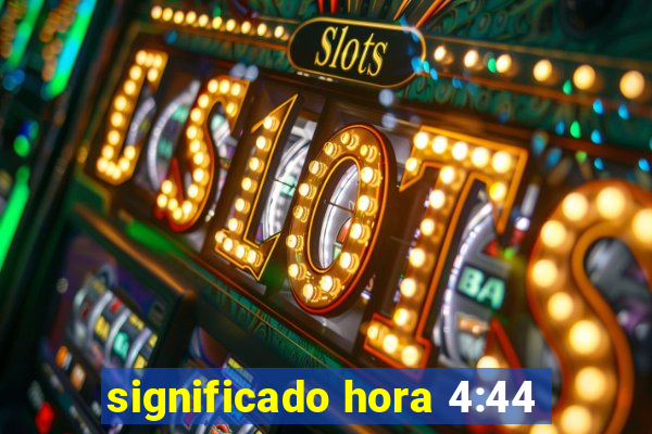 significado hora 4:44
